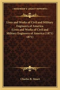 Lives and Works of Civil and Military Engineers of America (Lives and Works of Civil and Military Engineers of America (1871) 1871)