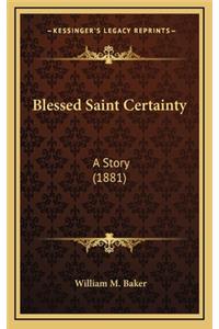 Blessed Saint Certainty