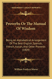 Proverbs Or The Manual Of Wisdom