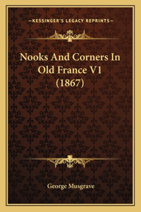 Nooks and Corners in Old France V1 (1867)