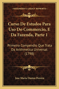 Curso De Estudos Para Uso Do Commercio, E Da Fazenda, Parte 1