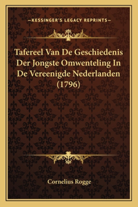 Tafereel Van De Geschiedenis Der Jongste Omwenteling In De Vereenigde Nederlanden (1796)