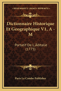 Dictionnaire Historique Et Geographique V1, A - M