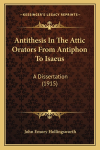 Antithesis In The Attic Orators From Antiphon To Isaeus
