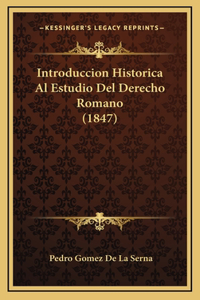 Introduccion Historica Al Estudio Del Derecho Romano (1847)