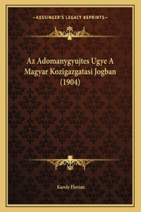 Az Adomanygyujtes Ugye A Magyar Kozigazgatasi Jogban (1904)