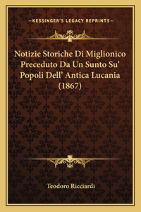 Notizie Storiche Di Miglionico Preceduto Da Un Sunto Su' Popoli Dell' Antica Lucania (1867)