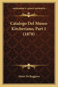 Catalogo Del Museo Kircheriano, Part 1 (1878)