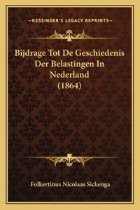 Bijdrage Tot De Geschiedenis Der Belastingen In Nederland (1864)
