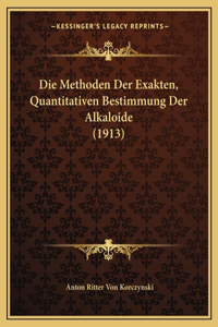 Methoden Der Exakten, Quantitativen Bestimmung Der Alkaloide (1913)