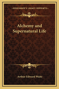 Alchemy and Supernatural Life