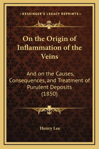 On the Origin of Inflammation of the Veins
