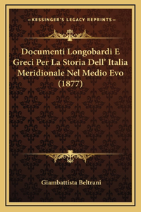 Documenti Longobardi E Greci Per La Storia Dell' Italia Meridionale Nel Medio Evo (1877)