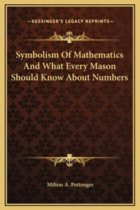 Symbolism Of Mathematics And What Every Mason Should Know About Numbers