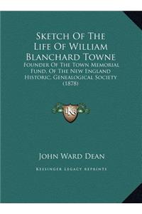 Sketch Of The Life Of William Blanchard Towne
