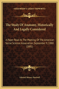 The Study Of Anatomy, Historically And Legally Considered