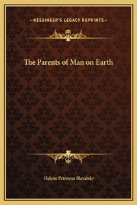The Parents of Man on Earth
