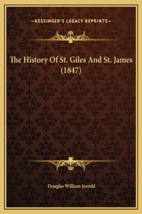 The History Of St. Giles And St. James (1847)