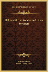 Old Rabbit, The Voodoo and Other Sorcerers