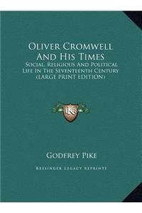 Oliver Cromwell and His Times