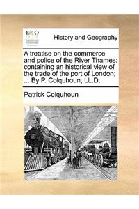 treatise on the commerce and police of the River Thames