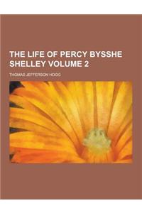 The Life of Percy Bysshe Shelley Volume 2