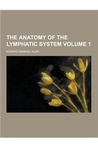 The Anatomy of the Lymphatic System Volume 1