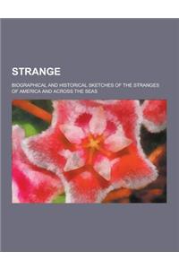 Strange; Biographical and Historical Sketches of the Stranges of America and Across the Seas