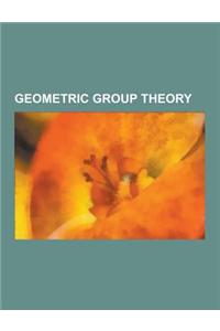 Geometric Group Theory: Free Group, Flexagon, Bass-Serre Theory, Small Cancellation Theory, Dehn Function, Building, Train Track Map, Van Kamp