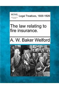 The law relating to fire insurance.