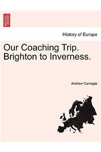 Our Coaching Trip. Brighton to Inverness.