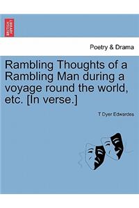 Rambling Thoughts of a Rambling Man During a Voyage Round the World, Etc. [In Verse.]
