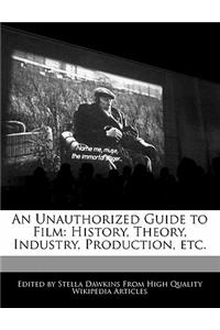 An Unauthorized Guide to Film