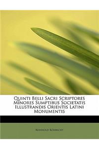 Quinti Belli Sacri Scriptores Minores Sumptibus Societatis Illustrandis Orientis Latini Monumentis
