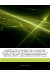 Articles on San Mart N de San Juan Footballers, Including: Christian La Grotteria, Ismael Sosa, Cristian Tavio, Reinaldo Alderete, Luciano Olgu N, Ger