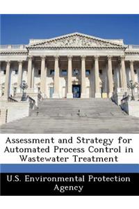 Assessment and Strategy for Automated Process Control in Wastewater Treatment