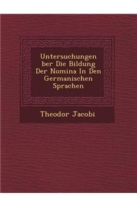 Untersuchungen �ber Die Bildung Der Nomina In Den Germanischen Sprachen