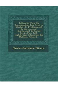 Lettres Sur Paris, Ou Correspondance Pour Servir A L'histoire De L'établissement Du Gouvernement Représentatif En France