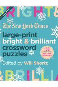 New York Times Large-Print Bright & Brilliant Crossword Puzzles