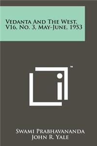 Vedanta and the West, V16, No. 3, May-June, 1953