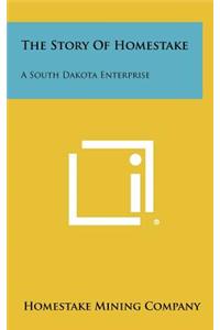 Story of Homestake: A South Dakota Enterprise