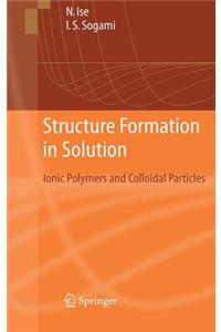 Structure Formation in Solution: Ionic Polymers and Colloidal Particles