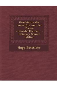 Geschichte Der Ouverture Und Der Freien Orchesterformen