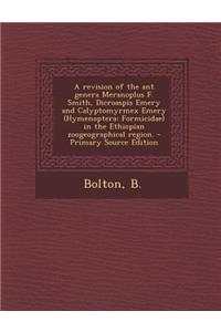 A Revision of the Ant Genera Meranoplus F. Smith, Dicroaspis Emery and Calyptomyrmex Emery (Hymenoptera