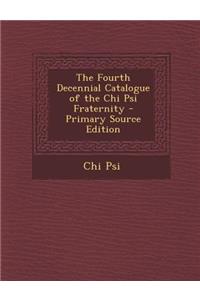 The Fourth Decennial Catalogue of the Chi Psi Fraternity