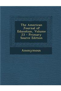 The American Journal of Education, Volume 23