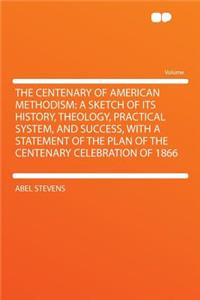 The Centenary of American Methodism
