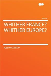 Whither France? Whither Europe?