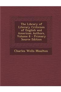 The Library of Literary Criticism of English and American Authors, Volume 8