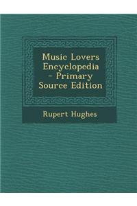 Music Lovers Encyclopedia - Primary Source Edition